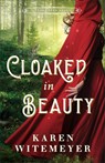 Witemeyer, K: Cloaked in Beauty - Karen Witemeyer - 9780764240430