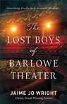 The Lost Boys of Barlowe Theater - Jaime Jo Wright - 9780764241444
