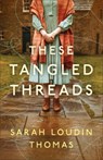 These Tangled Threads - Sarah Loudin Thomas - 9780764242014