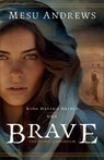 Brave: The Story of Ahinoam - Mesu Andrews - 9780764242618