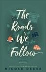 The Roads We Follow - Nicole Deese - 9780764242762