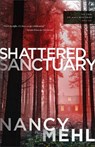 Shattered Sanctuary - Nancy Mehl - 9780764243363