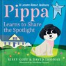 Pippa Learns to Share the Spotlight - Sissy Goff ; David Thomas - 9780764243479