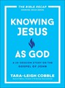 Knowing Jesus as God: A 10-Session Study on the Gospel of John - Tara-Leigh Cobble - 9780764243592