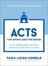 Acts: The Spirit and the Bride--A 10-Week Bible Study on God and His Church - Tara-Leigh Cobble - 9780764243608