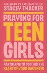 Praying for Teen Girls: Partner with God for the Heart of Your Daughter - Stacey Thacker - 9780764243738