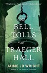 The Bell Tolls at Traeger Hall - Jaime Jo Wright - 9780764243806