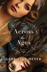 Across the Ages - Gabrielle Meyer - 9780764244209