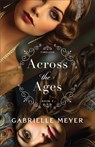 Across the Ages - Gabrielle Meyer - 9780764244216