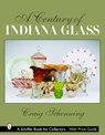 A Century of Indiana Glass - SCHENNING,  Craig S. - 9780764323034