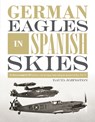 German Eagles in Spanish Skies - David Johnston - 9780764356346