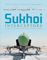 Sukhoi Interceptors - GORDON,  Yefim ; Komissarov, Dmitriy - 9780764358685