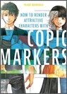 How to Render Attractive Characters with COPIC Markers - Yasaiko Midorihana - 9780764364204