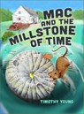 Mac and the Millstone of Time - Timothy Young - 9780764367977