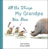 All the Things My Grandpa Has Done - Noe Carlain - 9780764369186