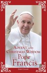 Advent and Christmas Wisdom from Pope Francis - John Cleary - 9780764826467