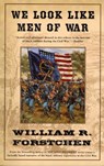 We Look Like Men of War - William R. Forstchen - 9780765301154