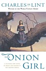 The Onion Girl - Charles De Lint - 9780765303813