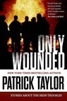 Only Wounded - Patrick Taylor - 9780765335234