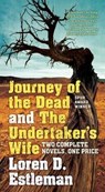 Journey of the Dead and the Undertaker's Wife - ESTLEMAN,  Loren D. - 9780765383624