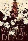 The Weight of the Dead - Brian Hodge - 9780765389466