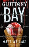 Gluttony Bay - Matt Wallace - 9780765393227