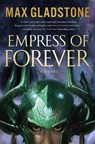 Empress of Forever - Max Gladstone - 9780765395818