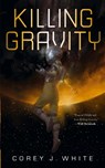 Killing Gravity - Corey J. White - 9780765396310