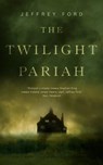 The Twilight Pariah - Jeffrey Ford - 9780765397348