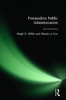 Postmodern Public Administration - Hugh T Miller ; Hugh T. Miller ; Charles J Fox - 9780765617040