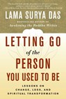 Letting Go of the Person You Used to Be - Lama Surya Das - 9780767908740