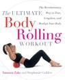 The Ultimate Body Rolling Workout - Yamuna Zake ; Stephanie Golden - 9780767912303