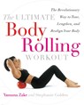 The Ultimate Body Rolling Workout - Yamuna Zake ; Stephanie Golden - 9780767912303