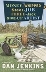 The Money-Whipped Steer-Job Three-Jack Give-Up Artist - Dan Jenkins - 9780767913157