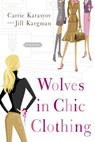 Wolves in Chic Clothing - Carrie Karasyov ; Jill Kargman - 9780767920254