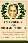 In Pursuit of the Common Good - Paul Newman ; A.E. Hotchner - 9780767931021