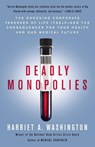 Deadly Monopolies - Harriet A. Washington - 9780767931236