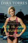 Age Is Just a Number - Dara Torres ; Elizabeth Weil - 9780767931922
