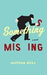 Something Missing - Matthew Dicks - 9780767932189