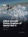 Allied Aircraft Piston Engines of World War II - Graham White - 9780768095548