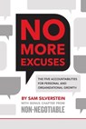 No More Excuses: The Five Accountabilities for Personal and Organizational Growth - Sam Silverstein - 9780768407525
