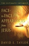 Face-To-Face Appearances of Jesus: The Ultimate Intimacy - TAYLOR,  David E. - 9780768413687