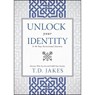 Unlock Your Identity a 90 Day Devotional: Discover Who You Are and Fulfill Your Destiny - T. D. Jakes - 9780768414981