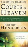 Receiving Healing from the Courts of Heaven - Robert Henderson - 9780768417562