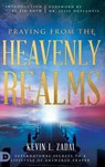 Praying from the Heavenly Realms - Kevin L Zadai - 9780768418156