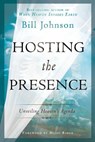Hosting the Presence: Unveiling Heaven's Agenda - Bill Johnson - 9780768441291