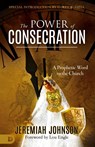 The Power of Consecration - Jeremiah Johnson - 9780768450811