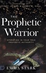 The Prophetic Warrior - Emma Stark - 9780768451740