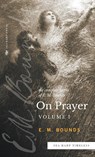 The Complete Works of E.M. Bounds On Prayer - Edward M Bounds - 9780768473599