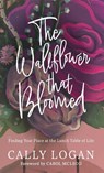 The Wallflower That Bloomed - Cally Logan - 9780768479461